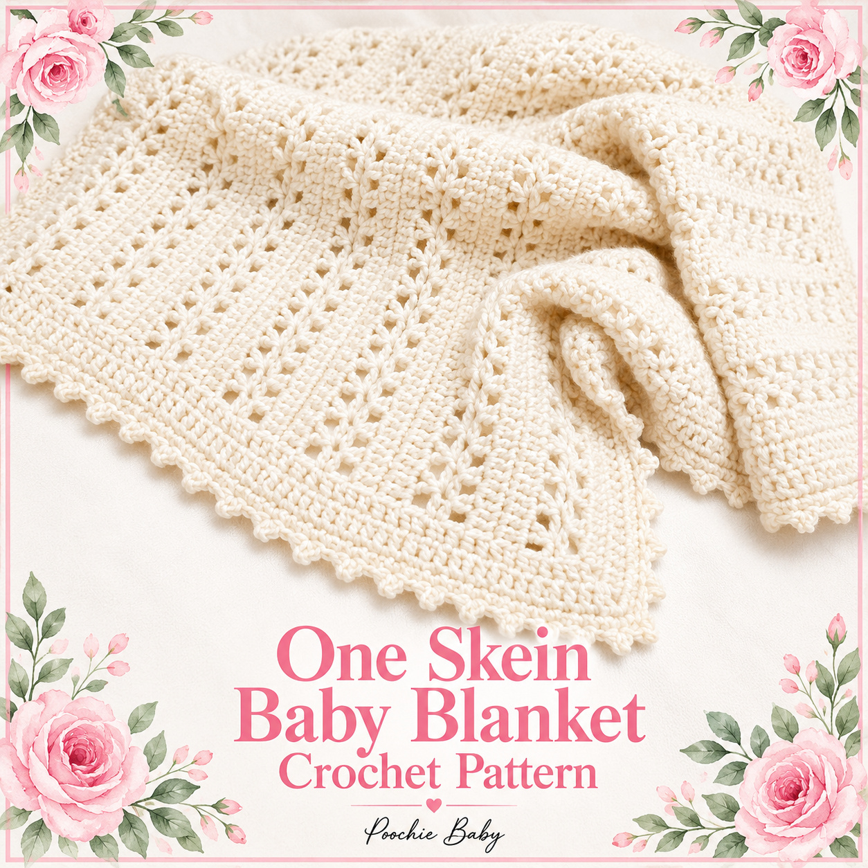 Cream One Skein Baby Blanket with airy V-stitch rows, solid crochet rows and a delicate picot border, draped on cream fabric, with the One Skein Baby Blanket Crochet Pattern title below it